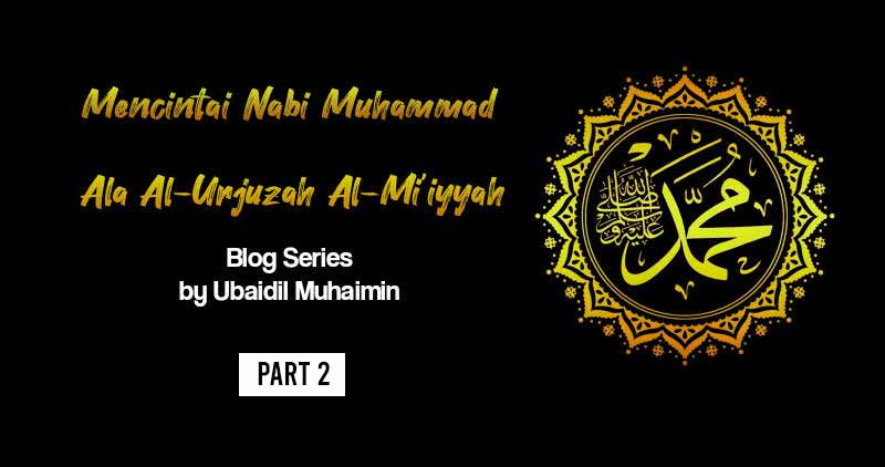 Mencintai Nabi Muhammad Ala al-Urjuzah al-Mi’iyyah Part 2 Blog Series Ubaidil Muhaimin